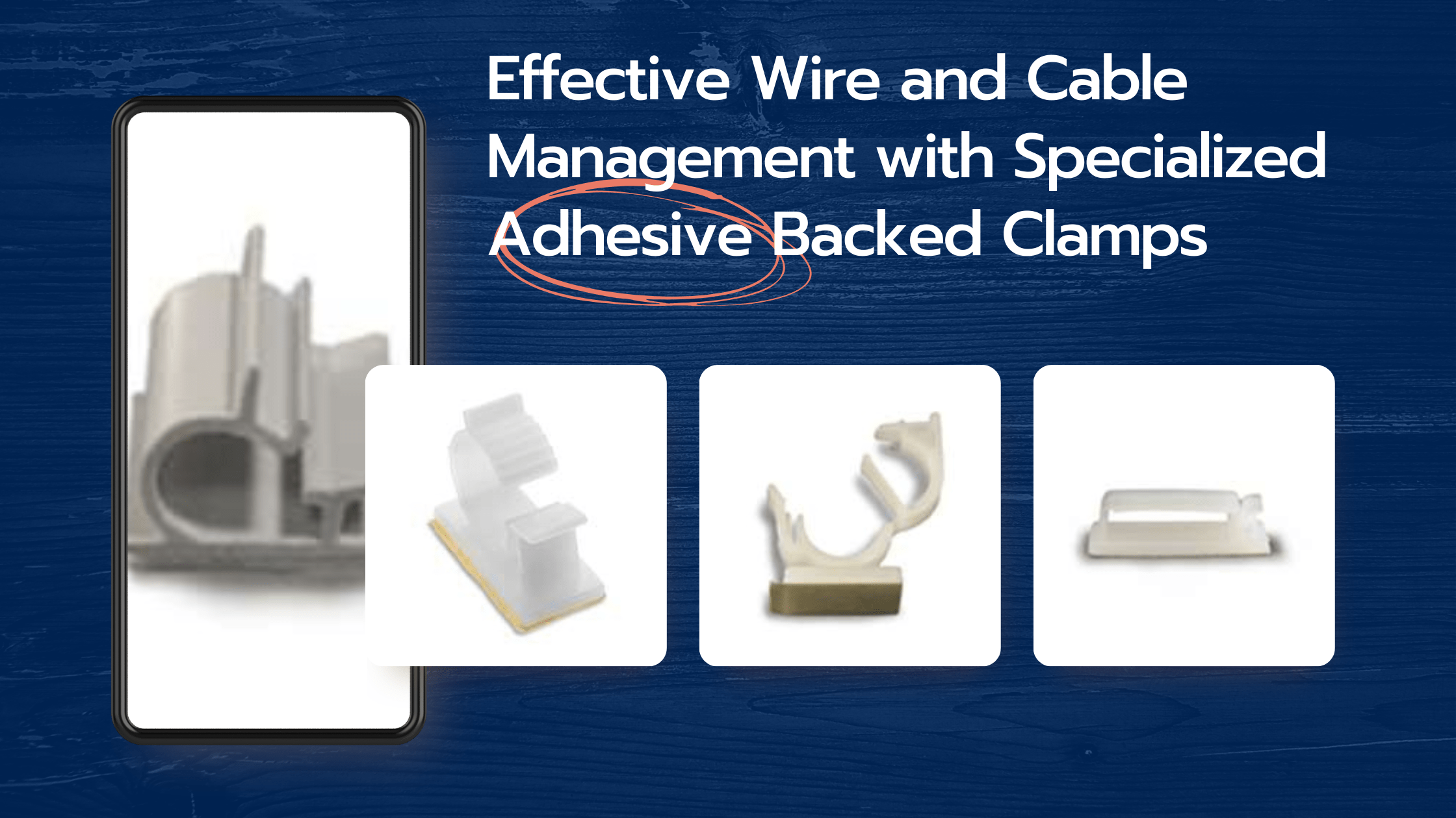 Specialized Adhesive Backed Clamps for Effective Wire and Cable